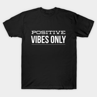 Positive Vibes Only - Motivational Words T-Shirt